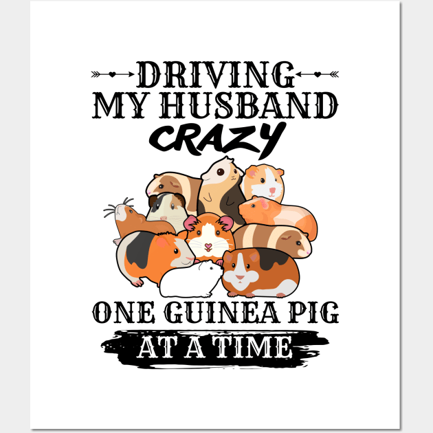 Driving My Husband Crazy One Guinea Pig At A Time Wall Art by JustBeSatisfied